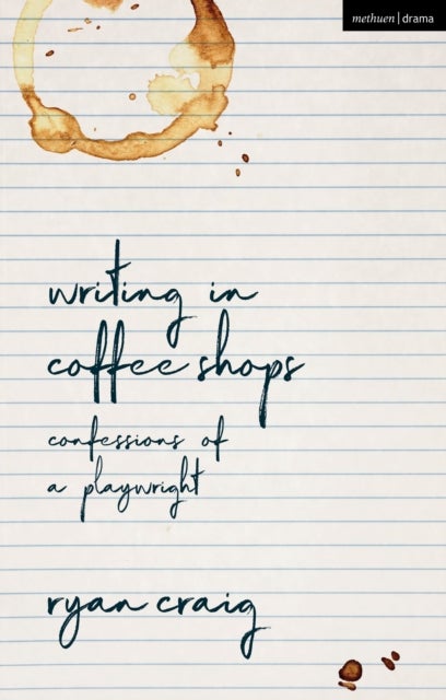 Writing in Coffee Shops - Confessions of a Playwright