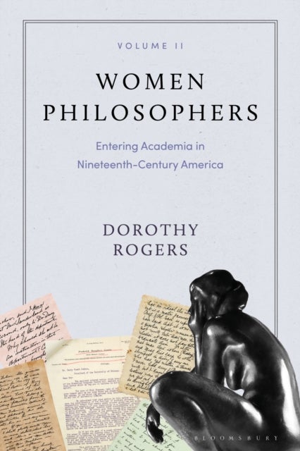 Women Philosophers Volume II - Entering Academia in Nineteenth-Century America