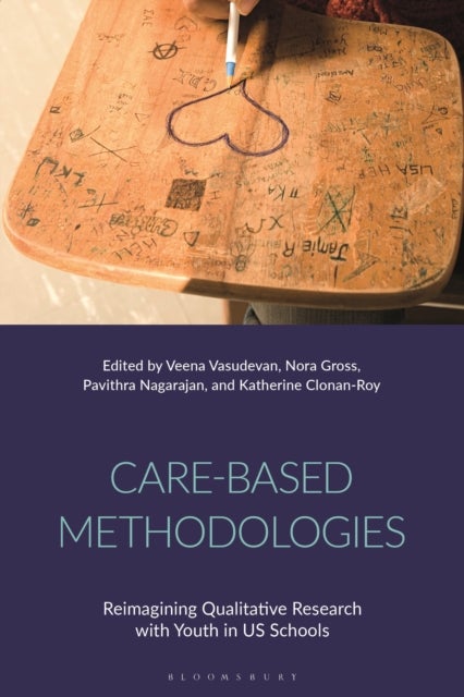 Care-Based Methodologies - Reimagining Qualitative Research with Youth in US Schools
