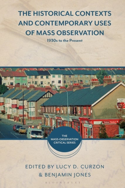 The Historical Contexts and Contemporary Uses of Mass Observation - 1930s to the Present