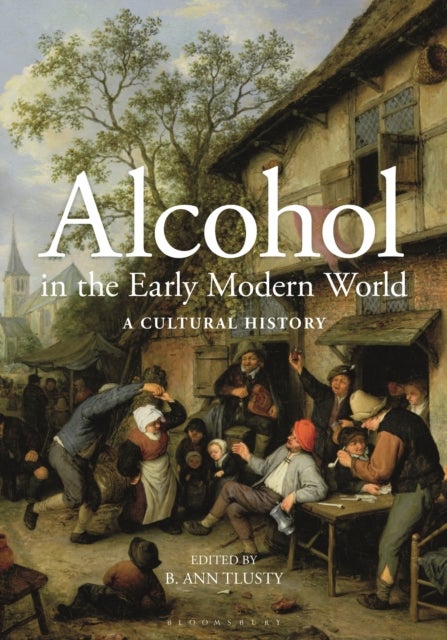 Alcohol in the Early Modern World - A Cultural History