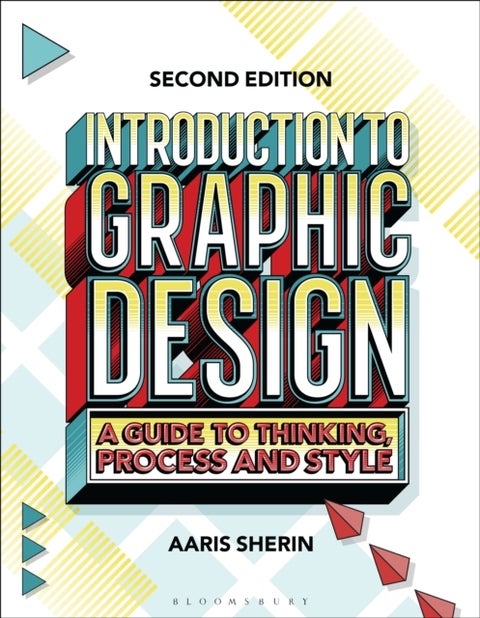 Introduction to Graphic Design - A Guide to Thinking, Process, and Style