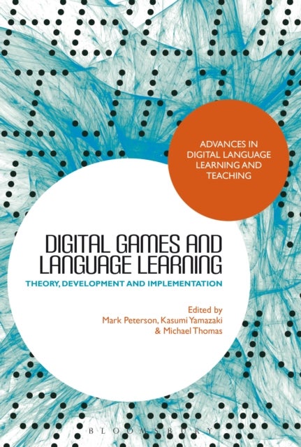 Digital Games and Language Learning - Theory, Development and Implementation