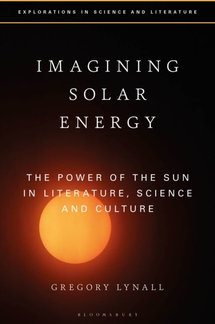 Imagining Solar Energy - The Power of the Sun in Literature, Science and Culture