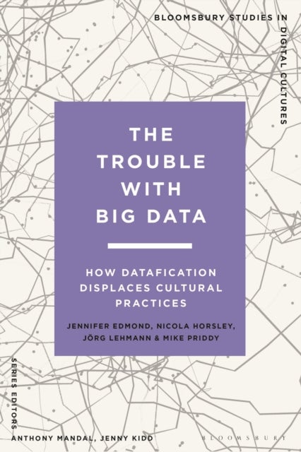The Trouble With Big Data - How Datafication Displaces Cultural Practices