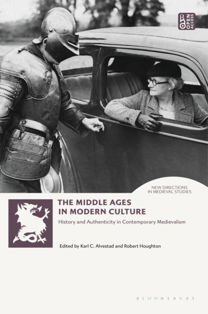 Middle Ages in Modern Culture - History and Authenticity in Contemporary Medievalism