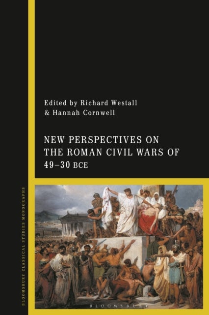 New Perspectives on the Roman Civil Wars of 49-30 BCE