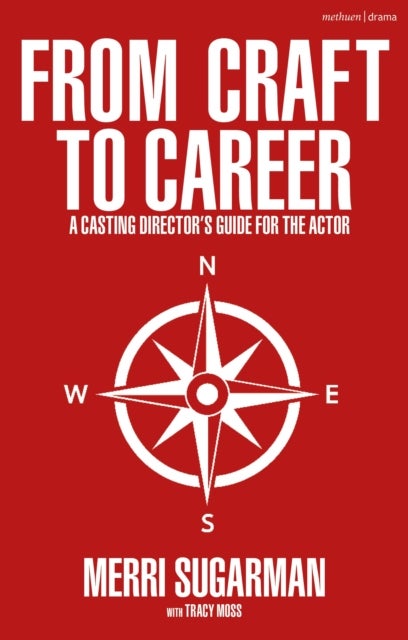 From Craft to Career - A Casting Director’s Guide for the Actor