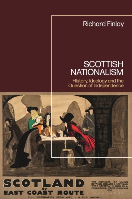 Scottish Nationalism - History, Ideology and the Question of Independence