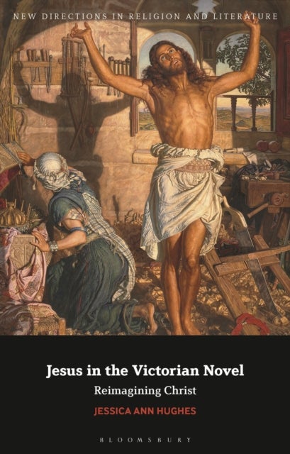 Jesus in the Victorian Novel - Reimagining Christ
