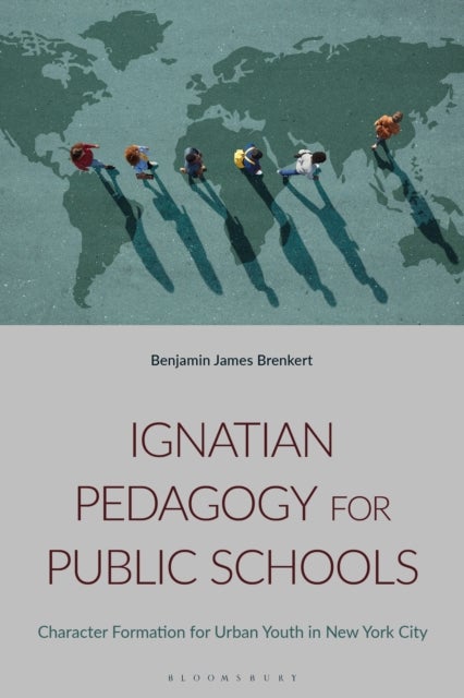 Ignatian Pedagogy for Public Schools - Character Formation for Urban Youth in New York City