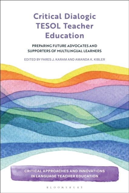 Critical Dialogic TESOL Teacher Education - Preparing Future Advocates and Supporters of Multilingual Learners