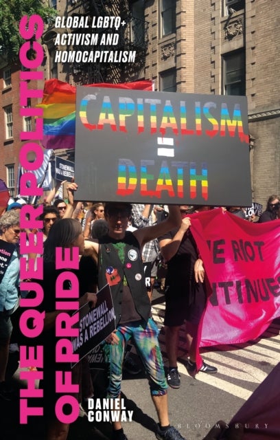 Queer Politics of Pride - Global LGBTQ+ Activism and Homocapitalism