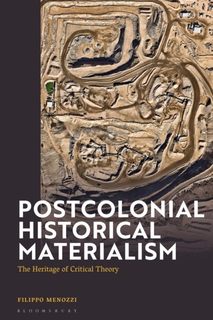 Postcolonial Historical Materialism - The Heritage of Critical Theory