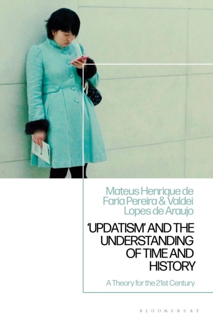 'Updatism' and the Understanding of Time and History - A Theory for the 21st Century