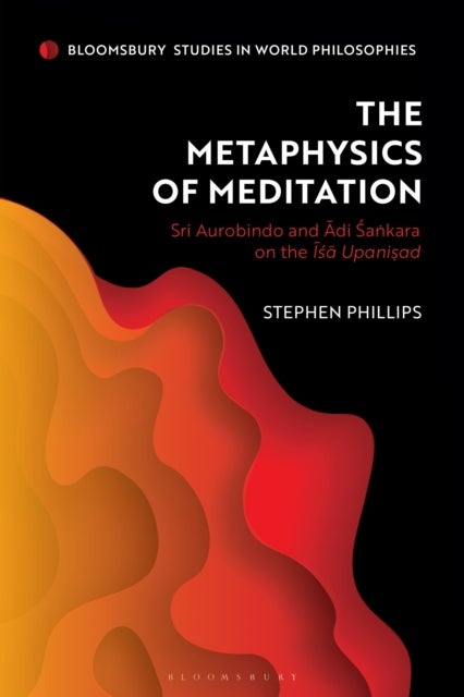 Metaphysics of Meditation - Sri Aurobindo and Adi-Sakara on the Isa Upanisad