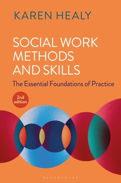 Social Work Methods and Skills - The Essential Foundations of Practice