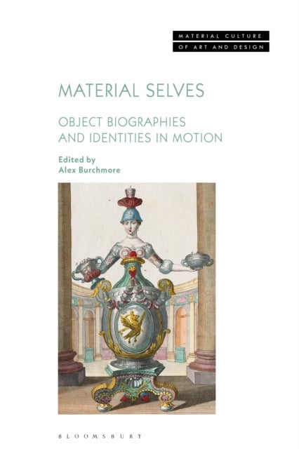 Material Selves - Object Biographies and Identities in Motion
