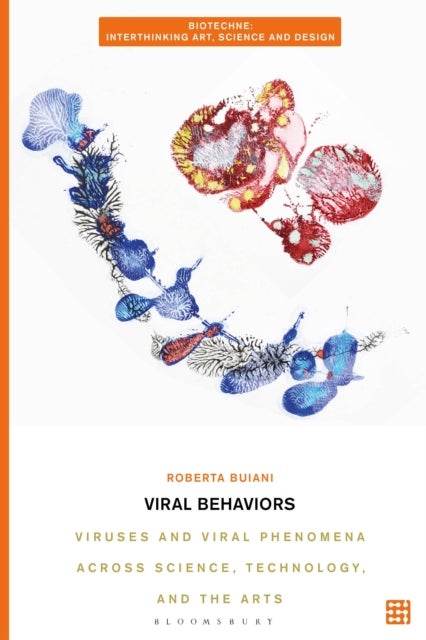 Viral Behaviors - Viruses and Viral Phenomena across Science, Technology, and the Arts