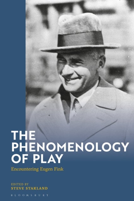 The Phenomenology of Play - Encountering Eugen Fink