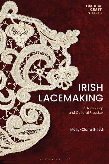 Irish Lacemaking - Art, Industry and Cultural Practice