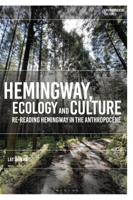 Hemingway, Ecology and Culture - Re-reading Hemingway in the Anthropocene