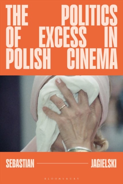 Politics of Excess in Polish Cinema
