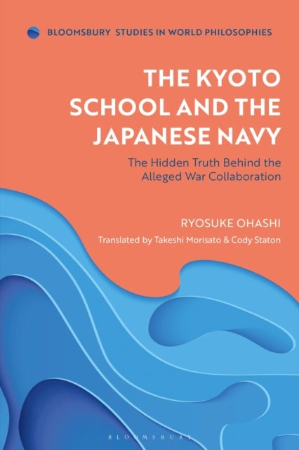 The Kyoto School and the Japanese Navy - The Hidden Truth Behind the Alleged War Collaboration