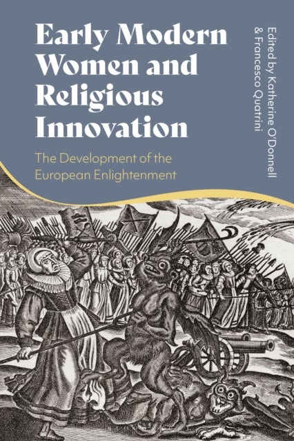 Early Modern Women and Religious Innovation - The Advent of the European Enlightenment