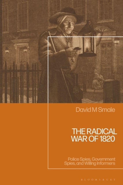 Radical War of 1820 - Police Spies, Government Spies, and Willing Informers