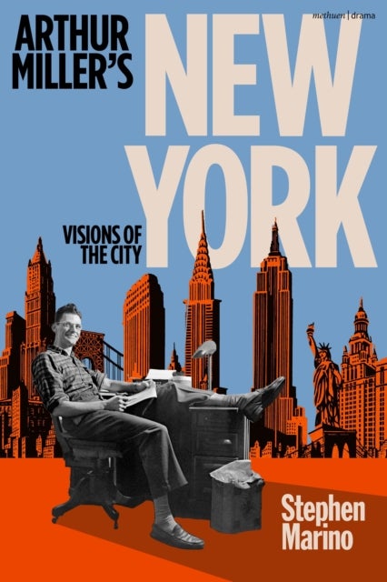 Arthur Miller''s New York - Visions of the City