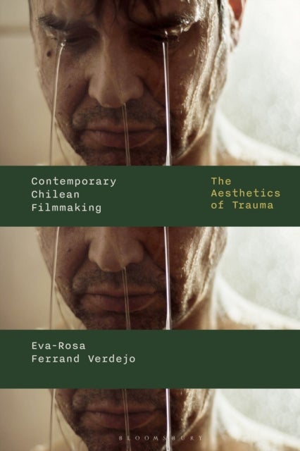 Contemporary Chilean Filmmaking - The Aesthetics of Trauma