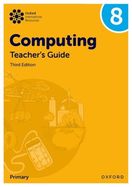 Oxford International Computing: Teacher's Guide 8