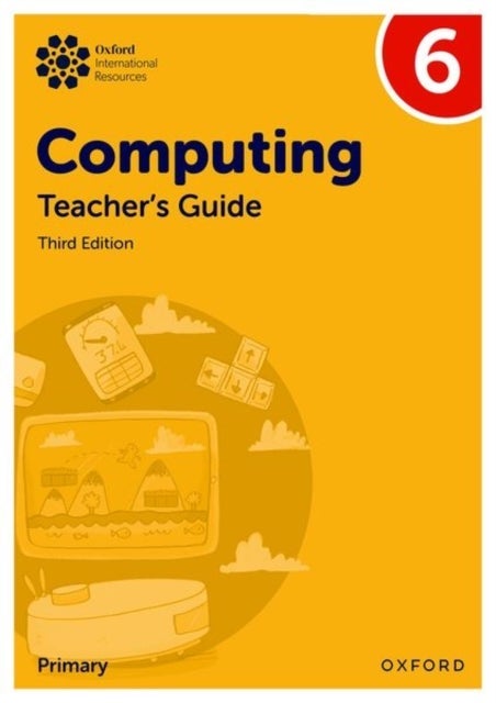 Oxford International Computing: Teacher's Guide 6