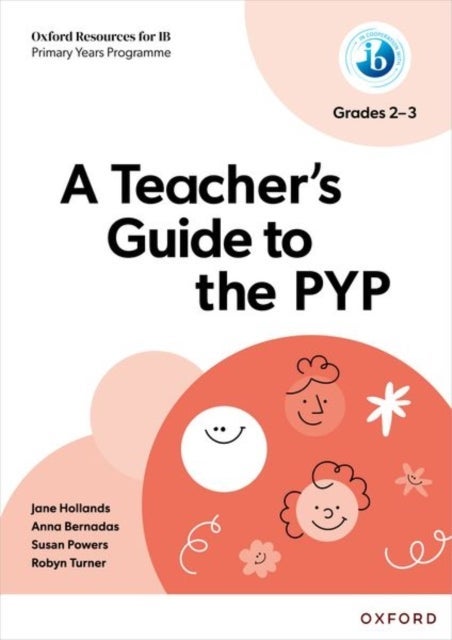 Oxford Resources for IB: A Teacher''s Guide to the PYP (Grades 2-3)