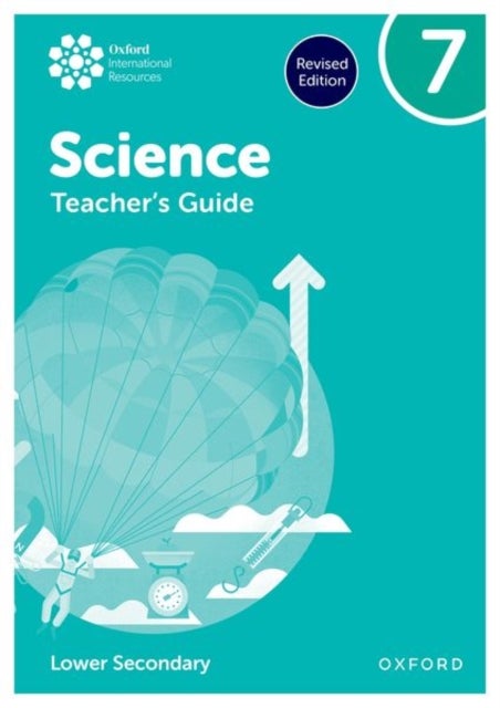 Oxford International Science: Teacher''s Guide 7 (Lower Secondary)
