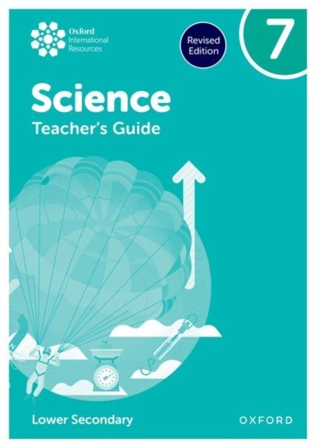 Oxford International Science: Teacher''s Guide 7 (Lower Secondary)