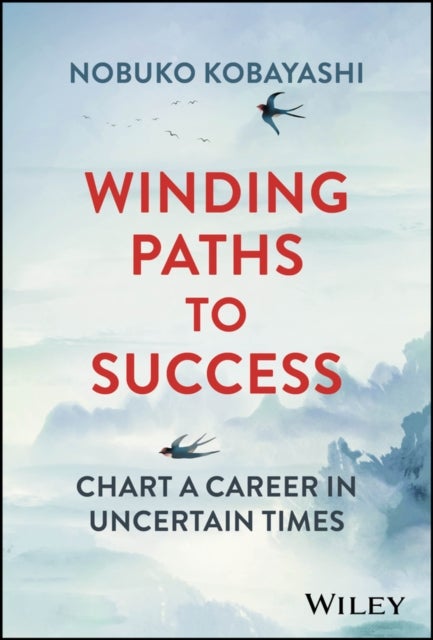Winding Paths to Success – Chart a Career in Uncertain Times - Chart a Career in Uncertain Times