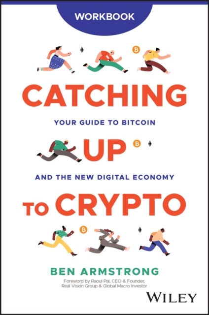 Catching Up to Crypto Workbook - Your Guide to Bit coin and the New Digital Economy