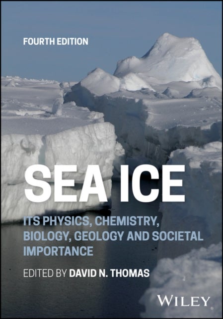 Sea Ice – Its Physics, Chemistry, Biology, Geology  and Societal Importance - Its Physics, Chemistry, Biology, Geology and Societal Importance