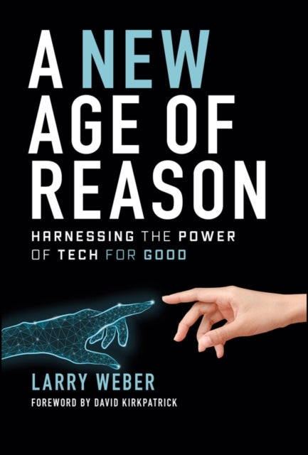 A New Age of Reason – Harnessing the Power of Tech  for Good