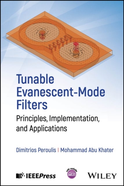 Tunable Evanescent–Mode Filters: Principles, Imple mentation, and Applications