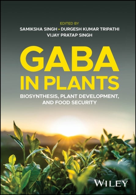 GABA in Plants: Biosynthesis, Plant Development, a nd Food Security - Biosynthesis, Plant Development, and Food Security