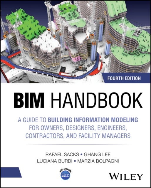 BIM Handbook - A Guide to Building Information Modeling for Owners, Designers, Engineers, Contractors, and Facility Managers