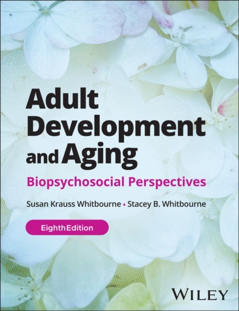 Adult Development and Aging: Biopsychosocial Persp ectives, 8th Edition Paperback with EEPUB Access