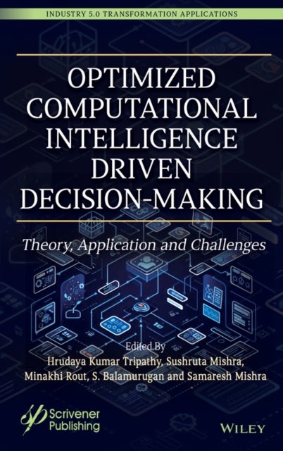 Optimized Computational Intelligence Driven Decision–Making – Theory, Application and Challenges - Theory, Application and Challenges