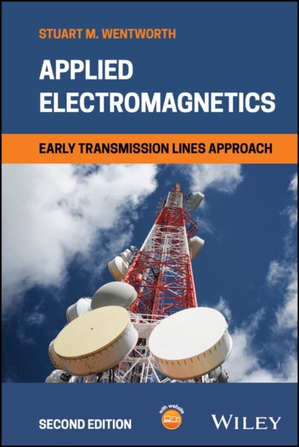Applied Electromagnetics – Early Transmission Lines Approach, 2nd Edition - Early Transmission Lines Approach