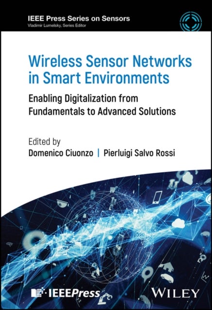 Wireless Sensor Networks in Smart Environments - Enabling Digitalization from Fundamentals to Advanced Solutions
