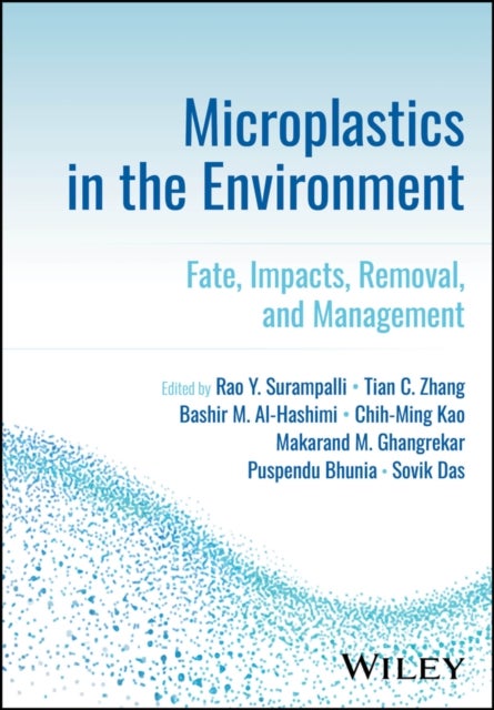 Microplastics in the Environment: Fate, Impacts, R emoval, and Management - Fate, Impacts, Removal, and Management
