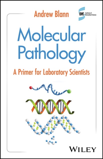 Molecular Pathology: A Primer for Laboratory Scien tists - A Primer for Laboratory Scientists